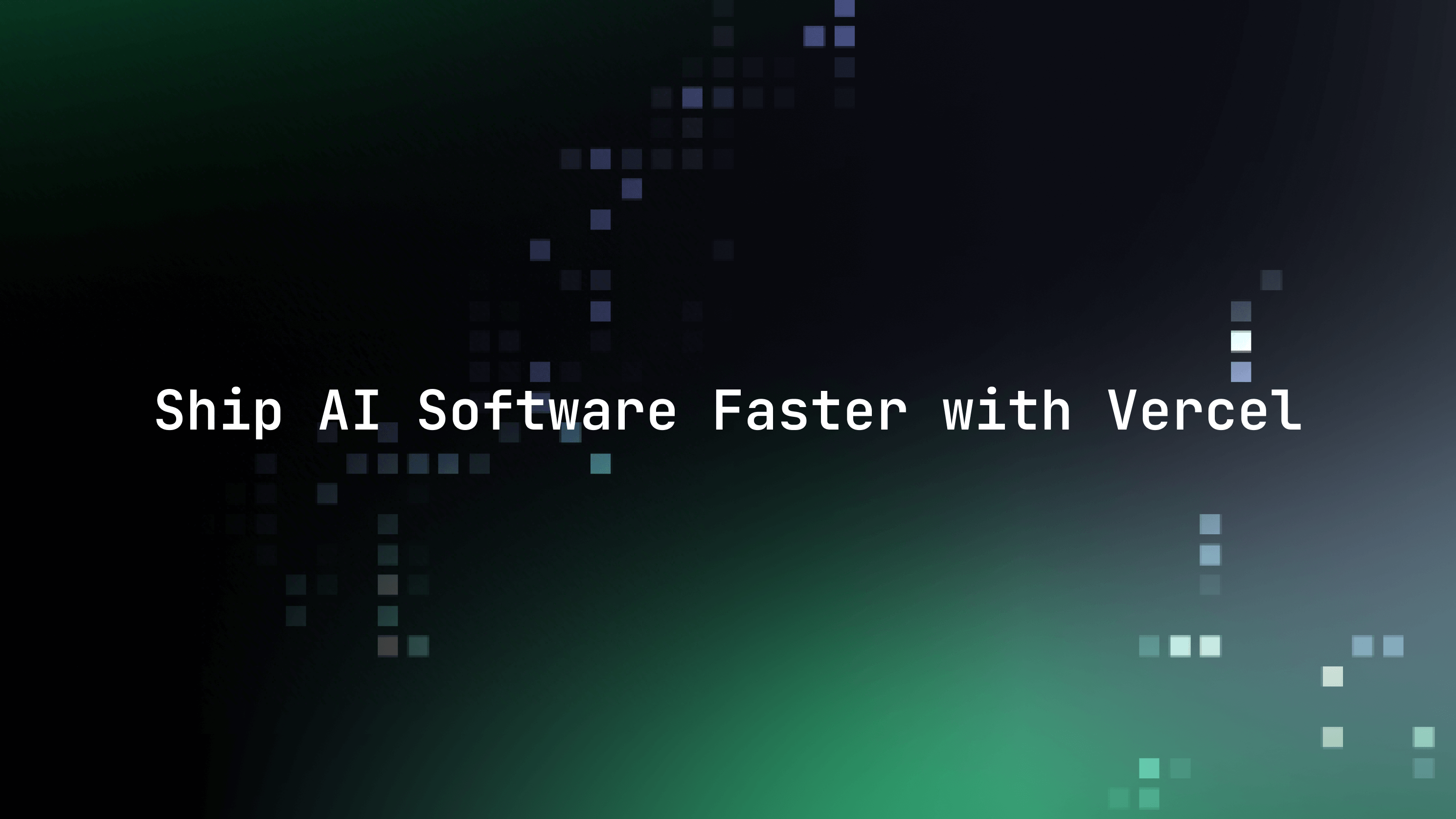 Ship AI Software Faster with Vercel