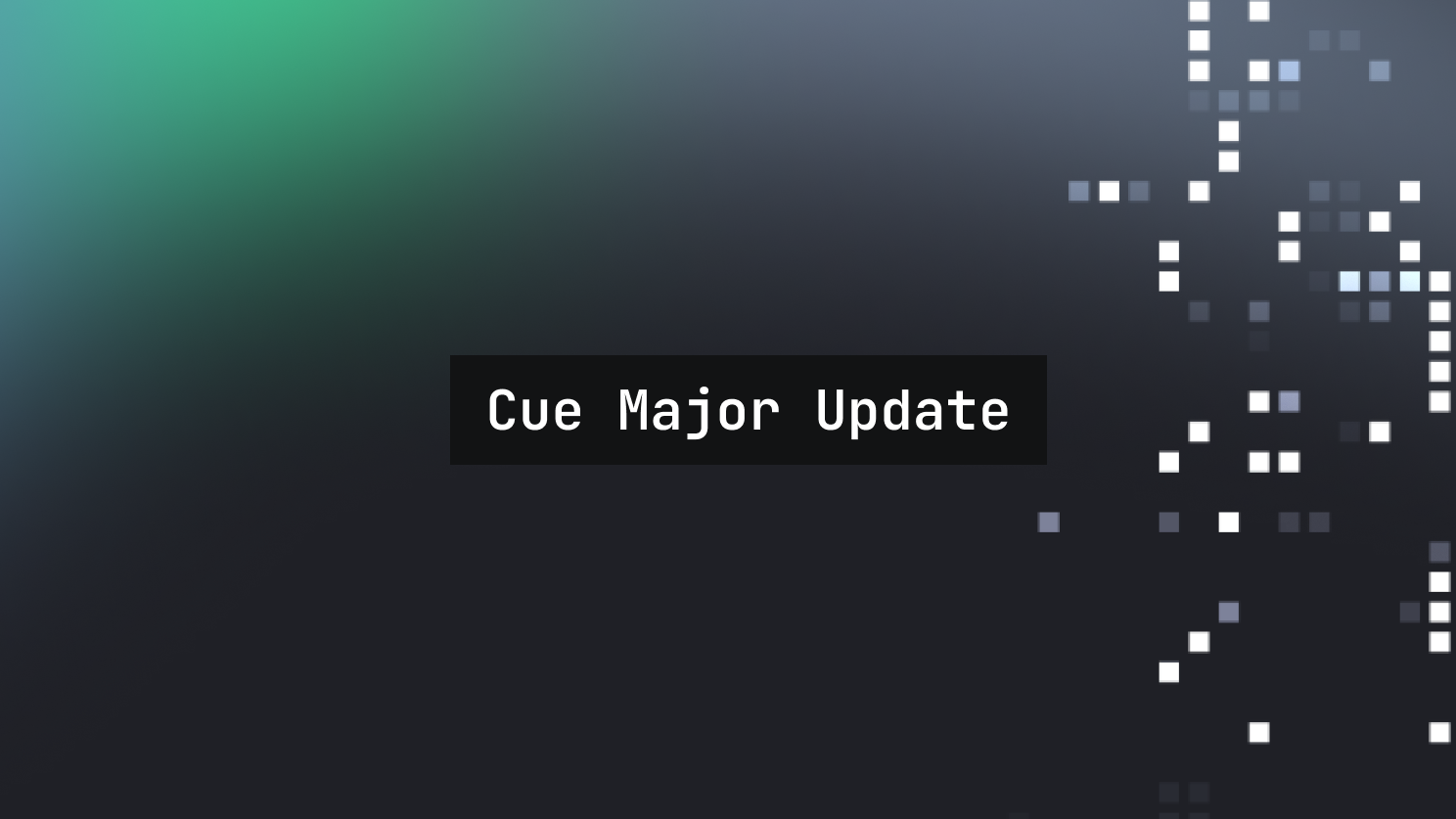 Cue Major Update
